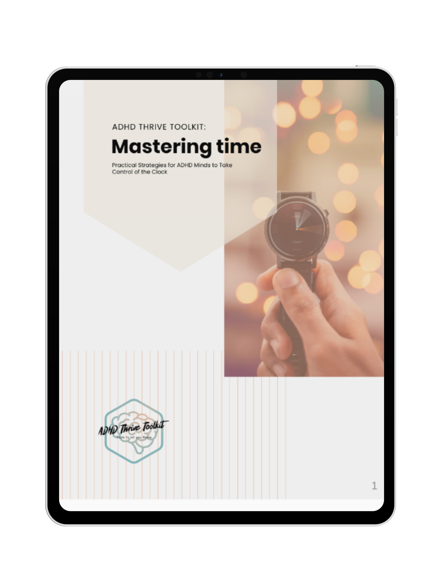 An iPad displaying the cover of the ADHD Thrive Toolkit ebook titled 'Mastering Time: Practical Strategies for adhd Minds to Take Control of the Clock.' The cover features an image of a hand holding a watch against a soft bokeh background, symbolizing the theme of time management. The design incorporates a modern, sleek layout with the ADHD Thrive Toolkit logo at the bottom. The image conveys the ebook’s focus on time management strategies for adhd minds.